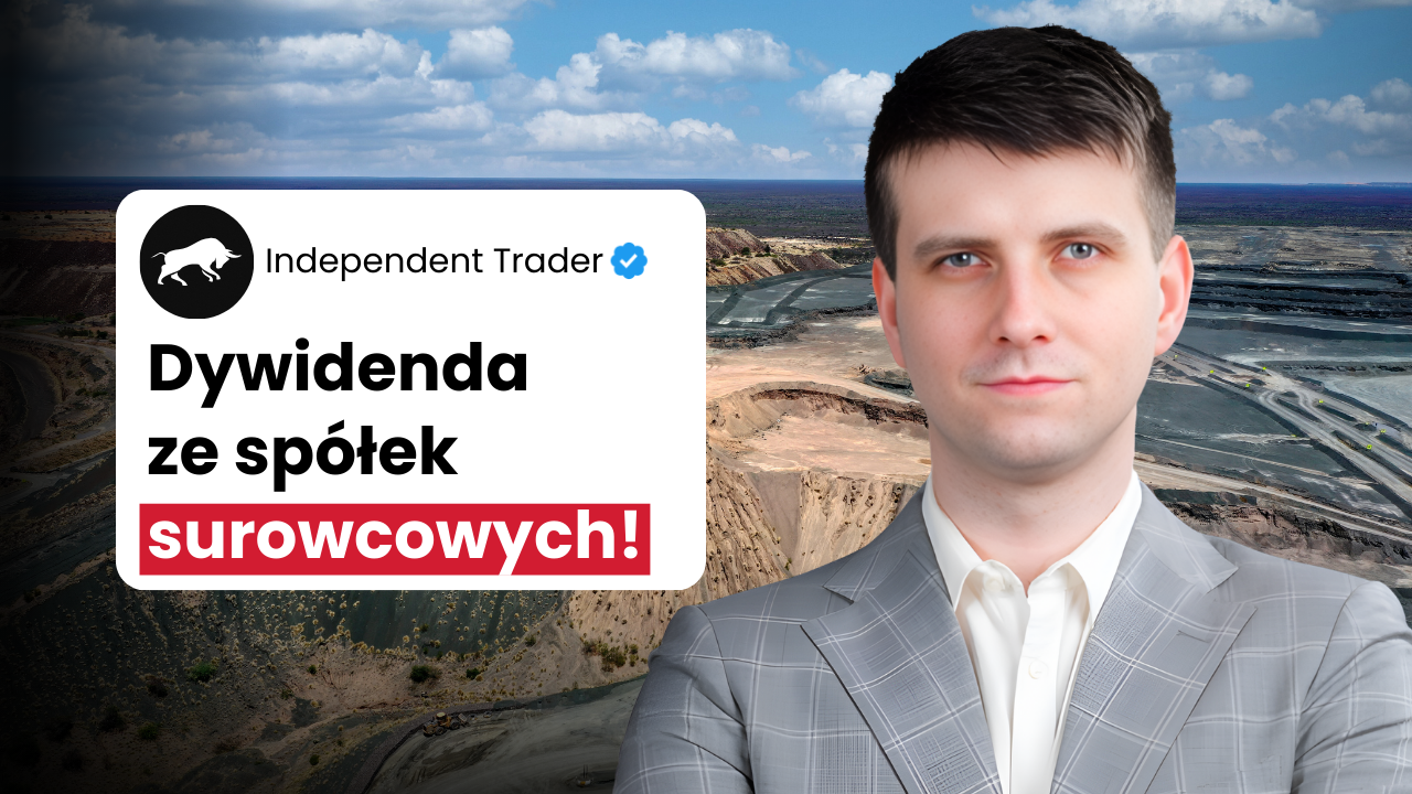 Independent trader trader21 dywidenda ze spółek surowcowych